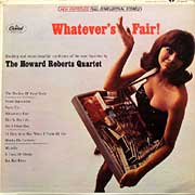 HOWARD ROBERTS QUARTET / Whatever's Fair